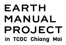 EARTH MANUAL PROJECT EXHIBITION　in TCDC Chiang Mai